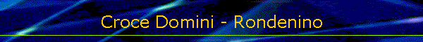 Croce Domini - Rondenino