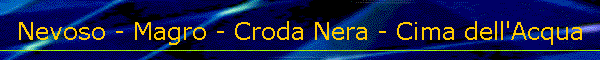 Nevoso - Magro - Croda Nera - Cima dell'Acqua