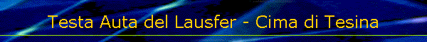 Testa Auta del Lausfer - Cima di Tesina