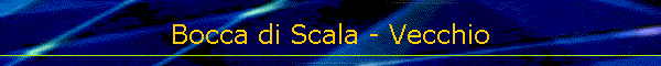 Bocca di Scala - Vecchio