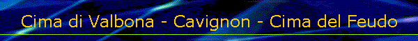 Cima di Valbona - Cavignon - Cima del Feudo